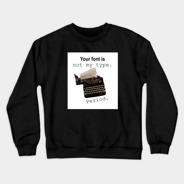 Not my type Crewneck Sweatshirt by Dizgraceland